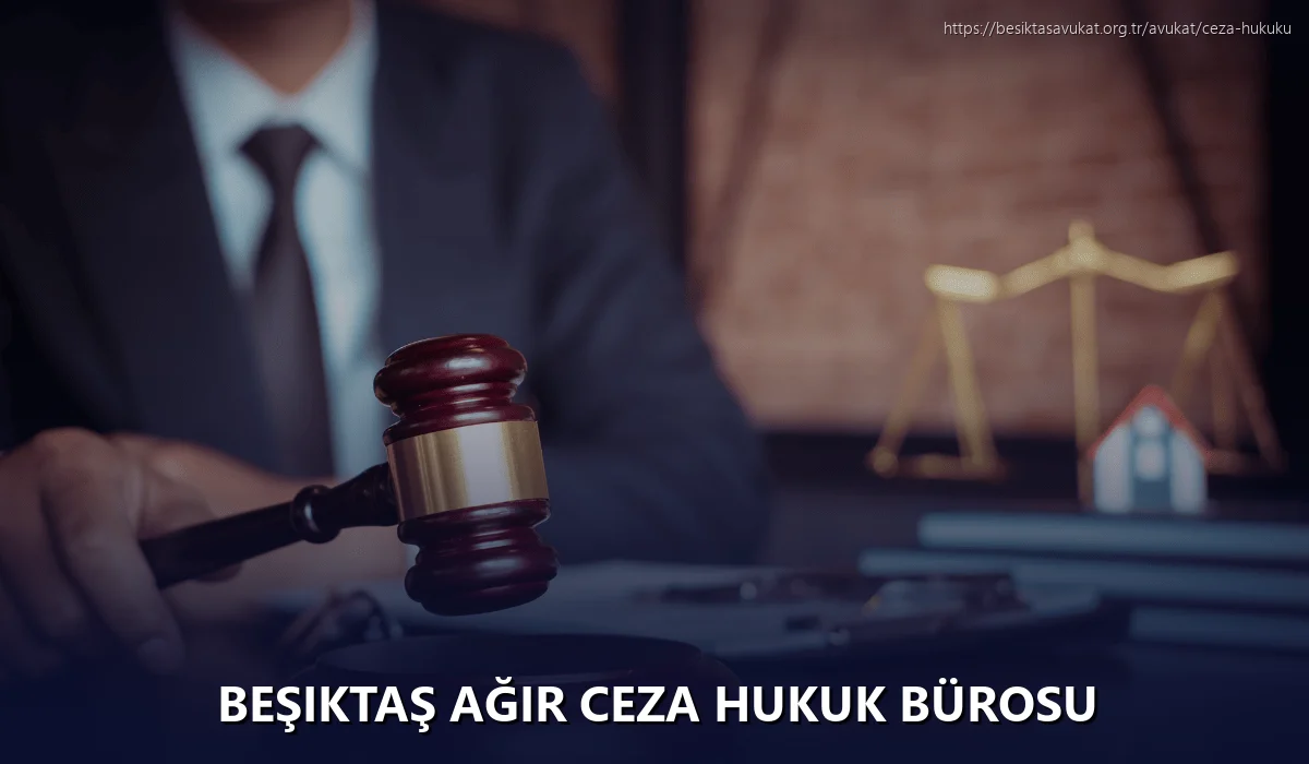 Beşiktaş Ağır Ceza Hukuk Bürosu