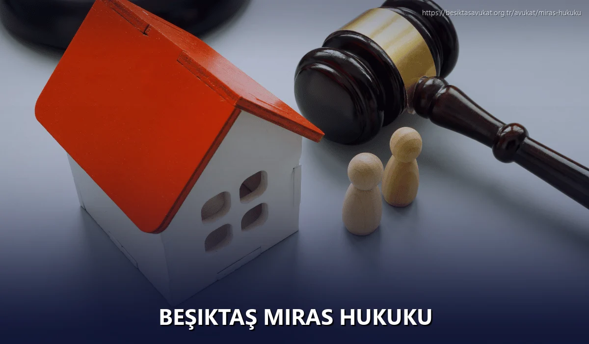 Beşiktaş Miras Hukuku